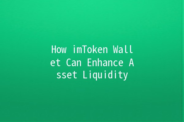 How imToken Wallet Can Enhance Asset Liquidity 💰📈