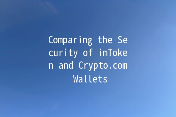 Comparing the Security of imToken and Crypto.com Wallets 🔐💰