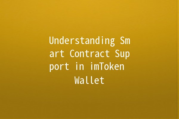 Understanding Smart Contract Support in imToken Wallet 🌐🔒