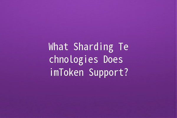 What Sharding Technologies Does imToken Support? 🚀🔗