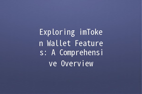 Exploring imToken Wallet Features: A Comprehensive Overview 🌟💰