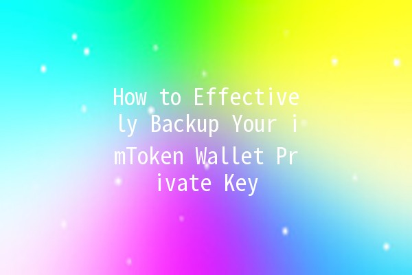 How to Effectively Backup Your imToken Wallet Private Key 🔑💼