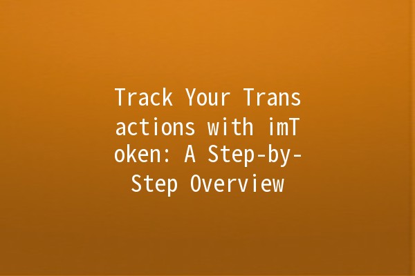 Track Your Transactions with imToken: A Step-by-Step Overview 📈🪙