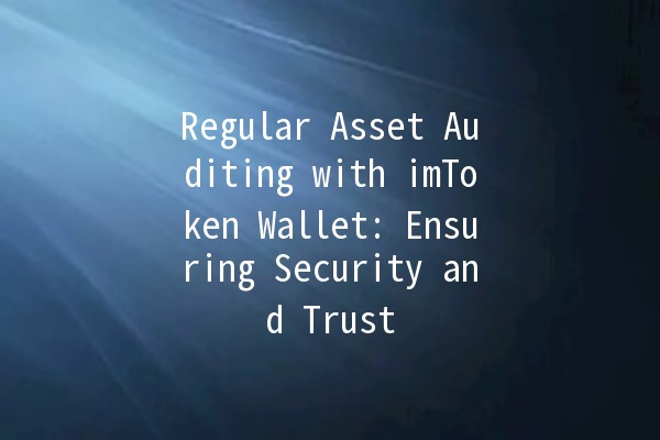 Regular Asset Auditing with imToken Wallet: Ensuring Security and Trust 🔒💼