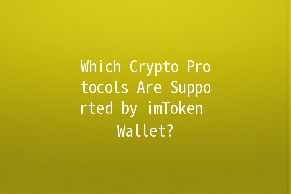 Which Crypto Protocols Are Supported by imToken Wallet? 🔑💰